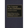 The Language of the Constitution: A Sourcebook and Guide to the Ideas, Terms, and Vocabulary Used by the Framers of the United States Constitution