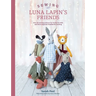 Sewing Luna Lapin's Friends: Over 20 Sewing Patterns for Heirloom Dolls and Their Exquisite Handmade Clothing