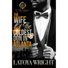 The Wife Of The Coldest Don In Atlanta