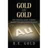 Gold On Gold: The Essential Guide To Hedge Against The Great Financial Reset