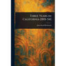 Three Years in California [1851-54]
