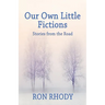 Our Own Little Fictions: Stories from the Road