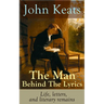 John Keats - The Man Behind The Lyrics: Life, letters, and literary remains: Complete Letters and Two Extensive Biographies of one of the most beloved