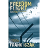 Freedom Flight: A True Account of the Cold War's Greatest Escape