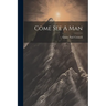 Come See A Man