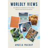 Worldly Views: One Woman's Collection of True Short Stories from Around the Globe