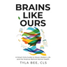 Brains Like Ours: A Smart Girls Guide to Mood, Modern Life, and the Science Behind Mental Health