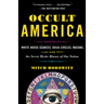 Occult America: White House Seances, Ouija Circles, Masons, and the Secret Mystic History of Ournation