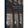 Dreams of a Spirit-seer: Illustrated by Dreams of Metaphysics