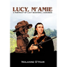 Lucy, M'Amie: A Portrait of Lucy Bakewell Audubon