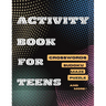 Activity Book For Teens, Crosswords, Sudoku, Maze, Puzzle and More!: Designed to Keep your Brain Young