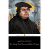 The Ninety-Five Theses and Other Writings