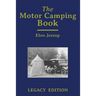 The Motor Camping Book (Legacy Edition): A Manual on Early Car Camping and Classic Recreational Travel