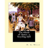 The wheels of chance: a bicycling idyll. By: H. G. Wells, illustrated By: J.(James) Ayton Symington (1859-1939): The Wheels of Chance is an