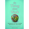 The Thing about Work: Showing Up and Other Important Matters [A Worker's Manual]
