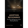 Adoption Reckonings: For Three Refrigerators and a Washing Machine