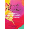 Eros & Psyche (Volume 2: Clinical & Spiritual Perspectives): Existential Perspectives on Sexuality