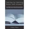 Exercises for Learning Italian (with answers): Part I: Alphabet, Pronunciation, Definite Article, Indefinite Article, Gender of Nouns, Cardinal and Or