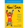 Now I See: A Mothers Memoir of Her Son's Miraculous Healing