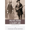 Wild Bill Hickok & Calamity Jane: The Wild West's Odd Couple