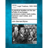 A Practical Treatise on the Law of Bills of Exchange, Promissory Notes, Bank-Notes, Bankers' Cash-Notes, and Checks.