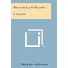 Rabindranath Tagore: A Biography