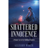 Shattered Innocence: A Memoir Carved In Childhood Shadows
