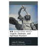 40 Questions about Angels, Demons, and Spiritual Warfare