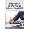 Property Disputes in Indian Families
