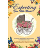 Expecting Your Little Miracle: A weekly pregnancy devotional for parents to be!