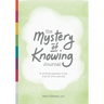 The Mystery of Knowing Journal: A writing odyssey to be true to who you are