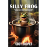 Silly Frog: "Smells Like Something's Cooking"