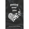 Getting Over You: Poetry Book: A Journey of Strength and Renewal, getting over you