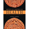 Mexican American Health: Historical, Social, and Cultural Perspectives