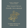 The Good News Family Devotional: 52 Weeks Through the Gospel of Mark