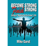 Become Strong Finish Strong: Living the "Best is Yet to Come" Life