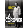 L.A. Coroner: Thomas Noguchi and Death in Hollywood