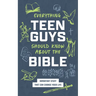 Everything Teen Guys Should Know about the Bible: Important Stuff That Can Change Your Life