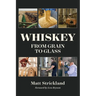 Whiskey: From Grain to Glass