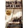 Piracy on the Great Lakes: True Tales of Freshwater Pirates