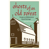Ghosts of an Old Forest: Essays on Midwestern Rural Heritage