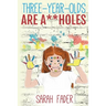Three-Year-Olds Are A**holes
