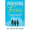 Parenting Teens: 7 Steps to Avoid Communication Breakdown and Cultivate a Calm, Loving, Productive Relationship with Your Teenager