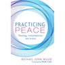 Practicing Peace: Theology, Contemplation, and Action