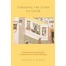 Crossing the Lines of Caste: Visvamitra and the Construction of Brahmin Power in Hindu Mythology