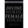 Divine Words, Female Voices: Muslima Explorations in Comparative Feminist Theology