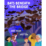 Bats Beneath the Bridge