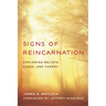 Signs of Reincarnation: Exploring Beliefs, Cases, and Theory