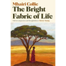 The Bright Fabric of Life