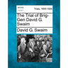 The Trial of Brig-Gen David G. Swaim